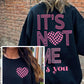 "IT'S NOT ME, IT'S YOU" Valentine's Day Unisex Fleece Sweatshirt