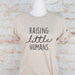 Raising Little Humans Graphic Tee