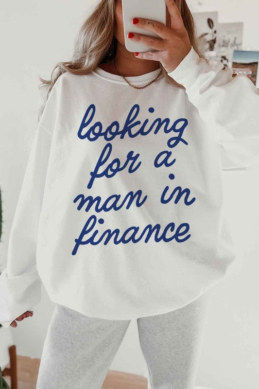 LOOKING FOR A MAN IN FINANCE GRAPHIC SWEATSHIRT