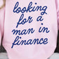 LOOKING FOR A MAN IN FINANCE GRAPHIC SWEATSHIRT