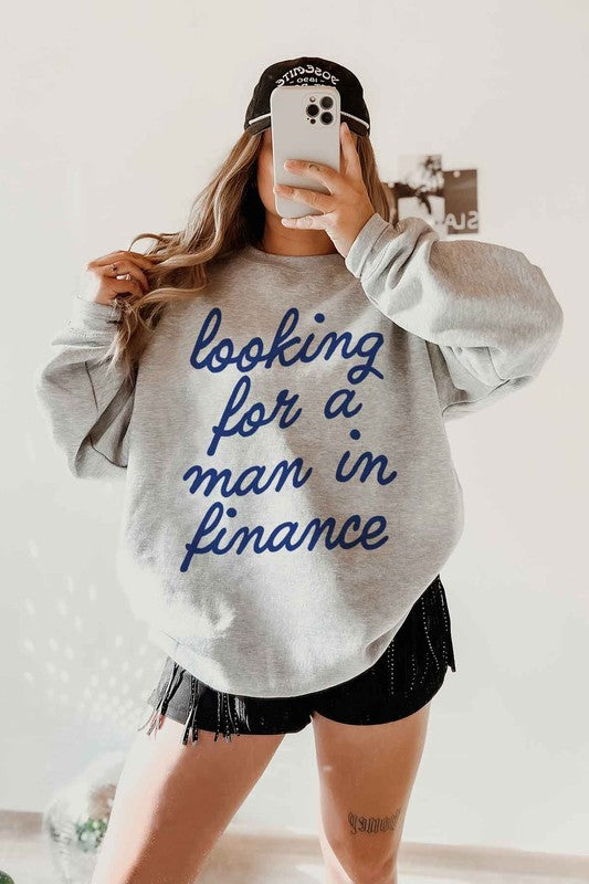 LOOKING FOR A MAN IN FINANCE GRAPHIC SWEATSHIRT