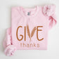 Give Thanks Graphic Fleece Sweatshirts