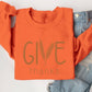 Give Thanks Graphic Fleece Sweatshirts