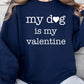 My Dog Is My Valentine Graphic Sweatshirt