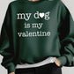 My Dog Is My Valentine Graphic Sweatshirt