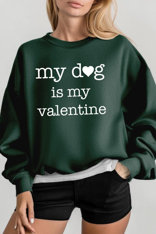 My Dog Is My Valentine Graphic Sweatshirt