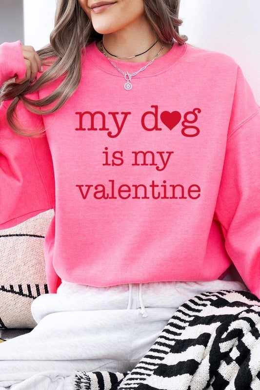 My Dog Is My Valentine Graphic Sweatshirt