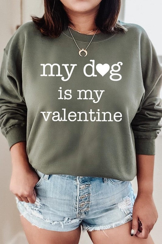 My Dog Is My Valentine Graphic Sweatshirt