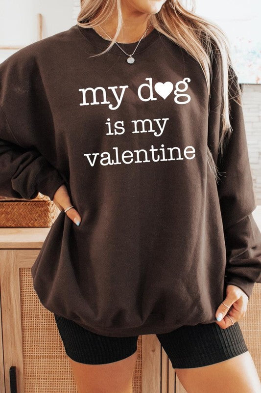 My Dog Is My Valentine Graphic Sweatshirt