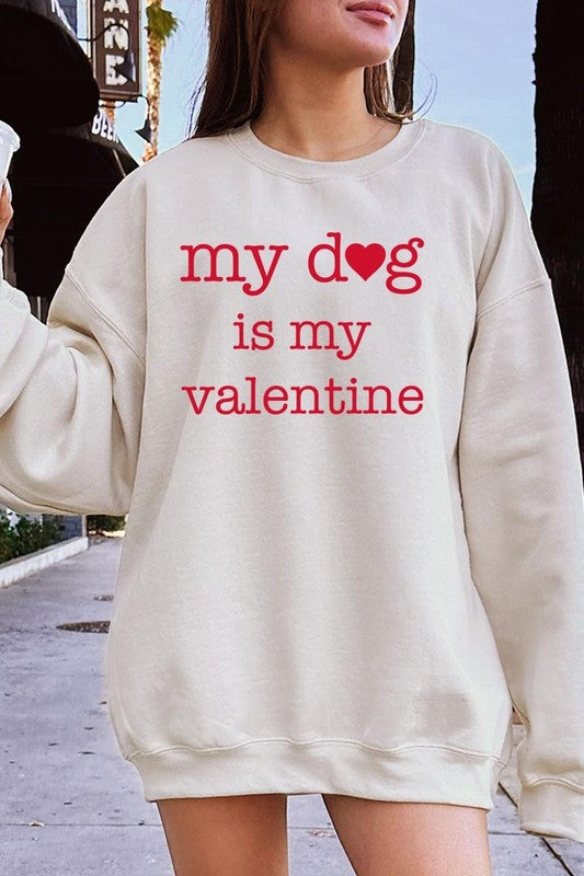 My Dog Is My Valentine Graphic Sweatshirt