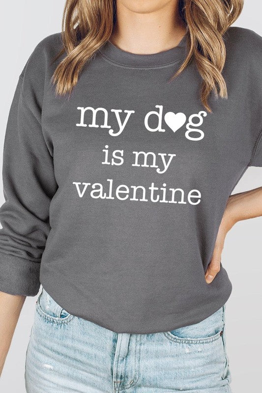 My Dog Is My Valentine Graphic Sweatshirt