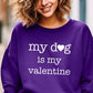 My Dog Is My Valentine Graphic Sweatshirt